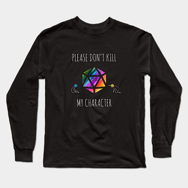 Please Don't Kill My Character - rainbow & white - LGBTQ+ ttrpg dice Long Sleeve T-Shirt by SJart